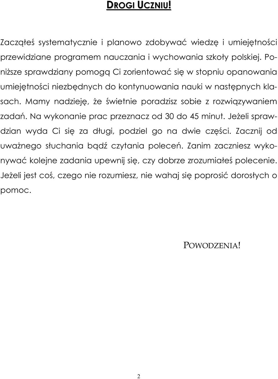 Mamy nadziej, e wietnie poradzisz sobie z rozwi zywaniem zada. Na wykonanie prac przeznacz od 30 do 45 minut.