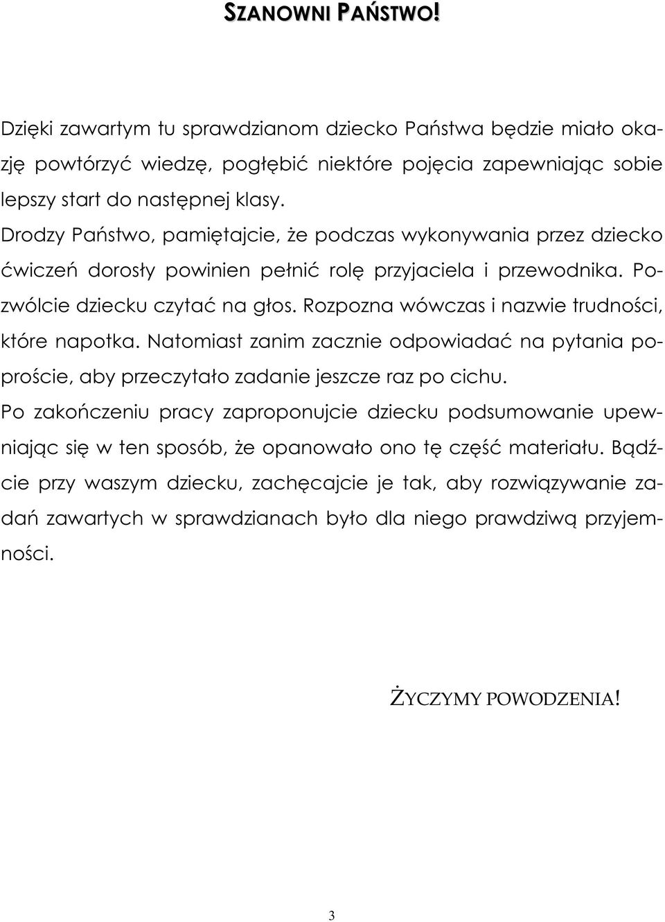 Rozpozna wówczas i nazwie trudno ci, które napotka. Natomiast zanim zacznie odpowiada na pytania popro cie, aby przeczyta o zadanie jeszcze raz po cichu.