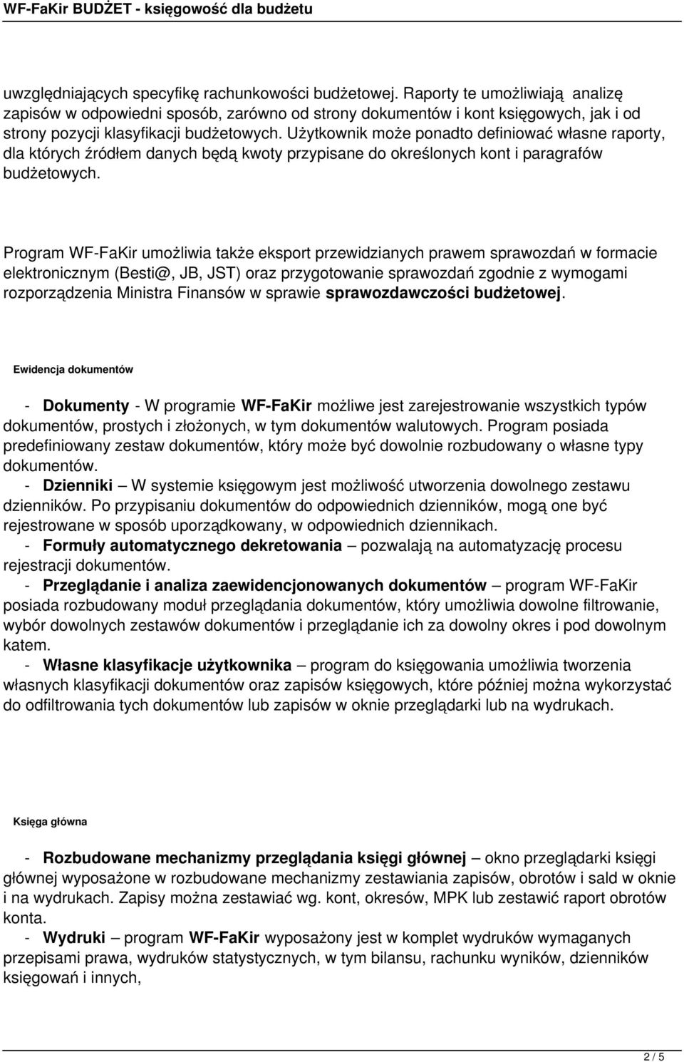 przewidzianych prawem sprawozdań w formacie elektronicznym (Besti@, JB, JST) oraz przygotowanie sprawozdań zgodnie z wymogami rozporządzenia Ministra Finansów w sprawie sprawozdawczości budżetowej