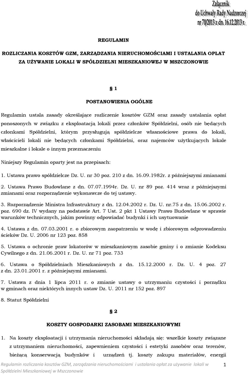 spółdzielcze własnościowe prawa do lokali, właścicieli lokali nie będących członkami Spółdzielni, oraz najemców użytkujących lokale mieszkalne i lokale o innym przeznaczeniu Niniejszy Regulamin