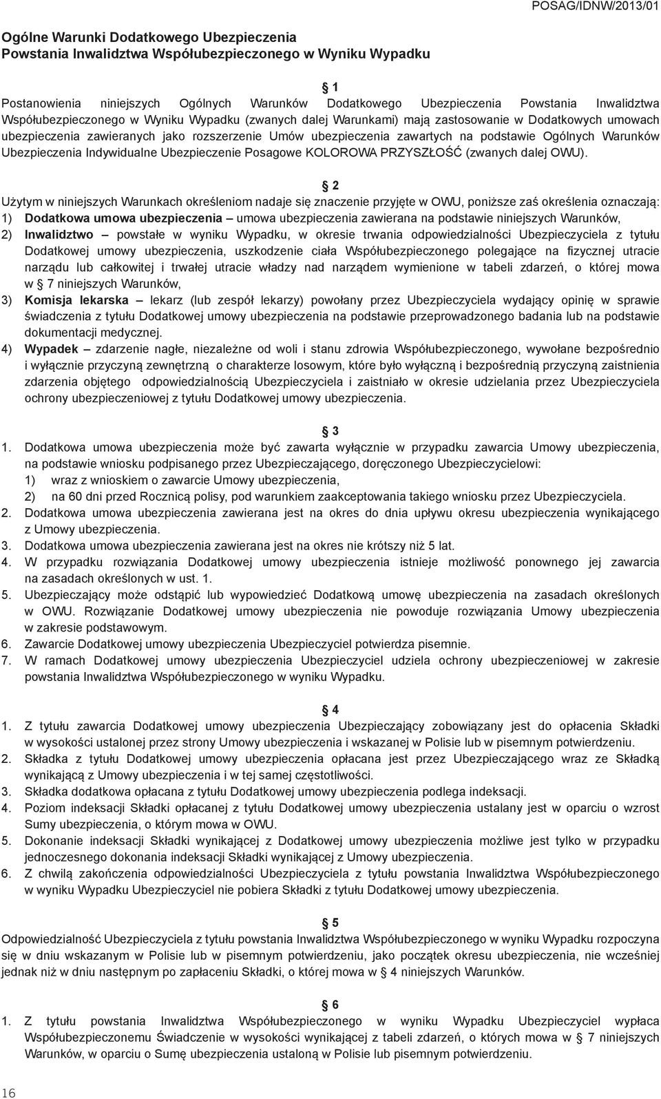 na podstawie Ogólnych Warunków Ubezpieczenia Indywidualne Ubezpieczenie Posagowe KOLOROWA PRZYSZŁOŚĆ (zwanych dalej OWU).