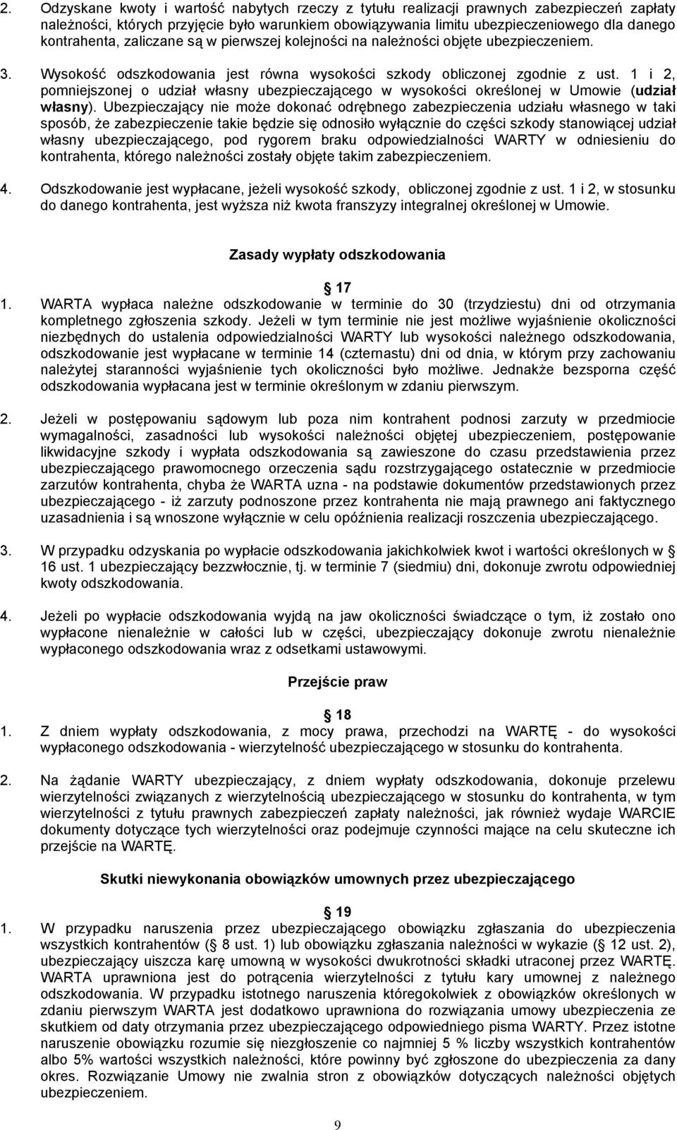 1 i 2, pomniejszonej o udział własny ubezpieczającego w wysokości określonej w Umowie (udział własny).