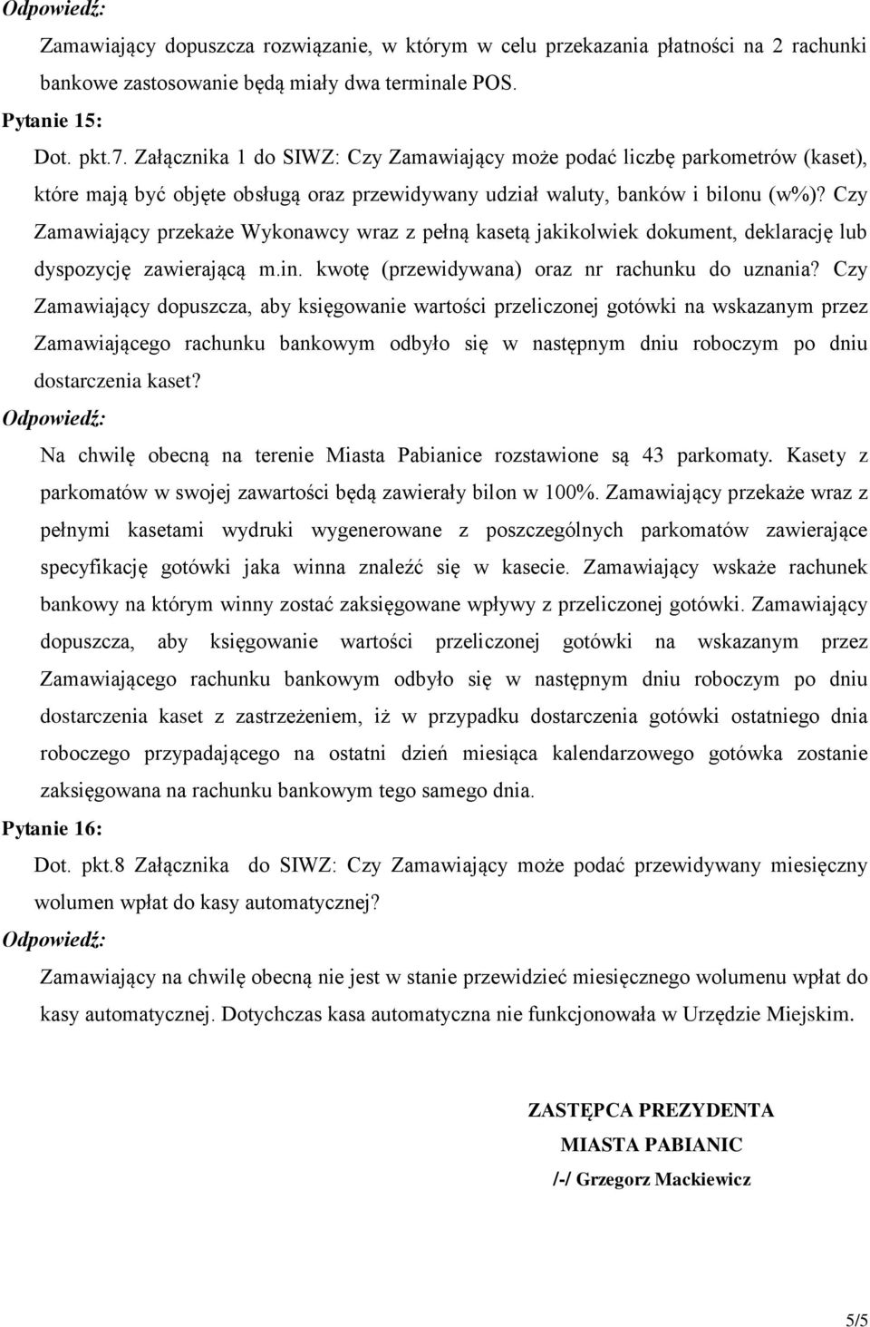 Czy Zamawiający przekaże Wykonawcy wraz z pełną kasetą jakikolwiek dokument, deklarację lub dyspozycję zawierającą m.in. kwotę (przewidywana) oraz nr rachunku do uznania?