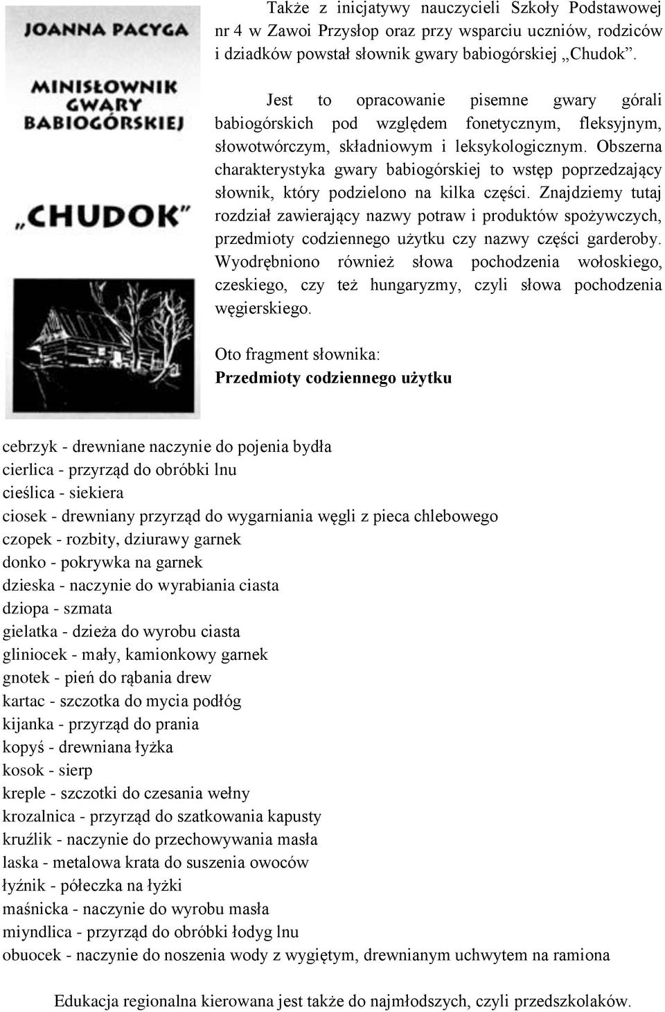 Obszerna charakterystyka gwary babiogórskiej to wstęp poprzedzający słownik, który podzielono na kilka części.