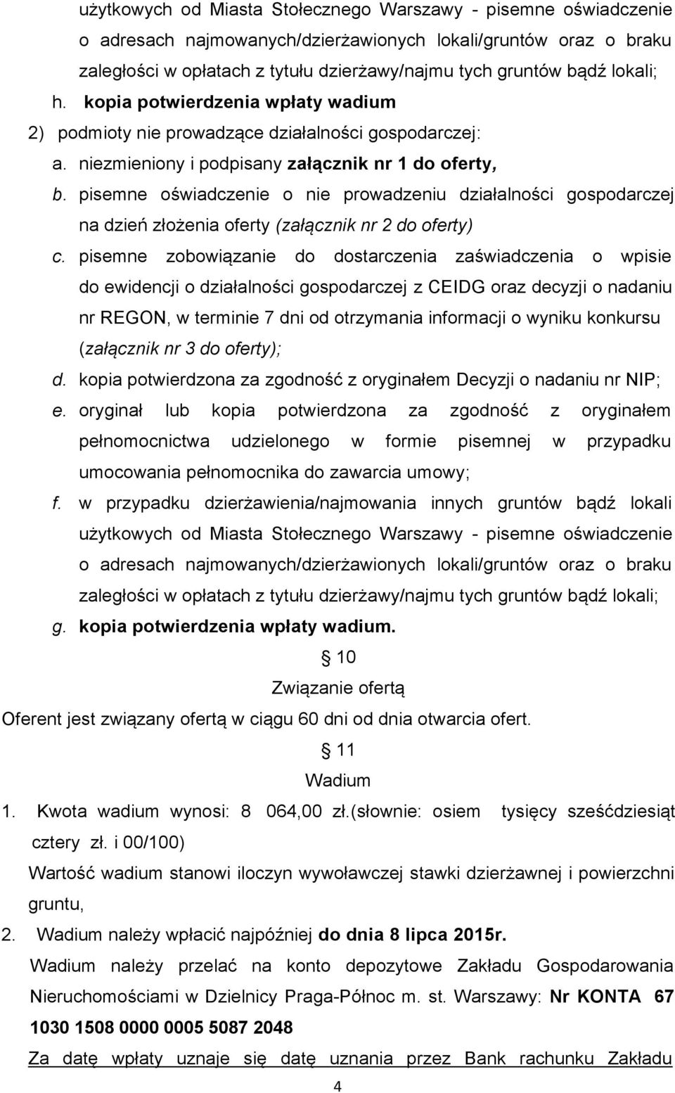 pisemne oświadczenie o nie prowadzeniu działalności gospodarczej na dzień złożenia oferty (załącznik nr 2 do oferty) c.