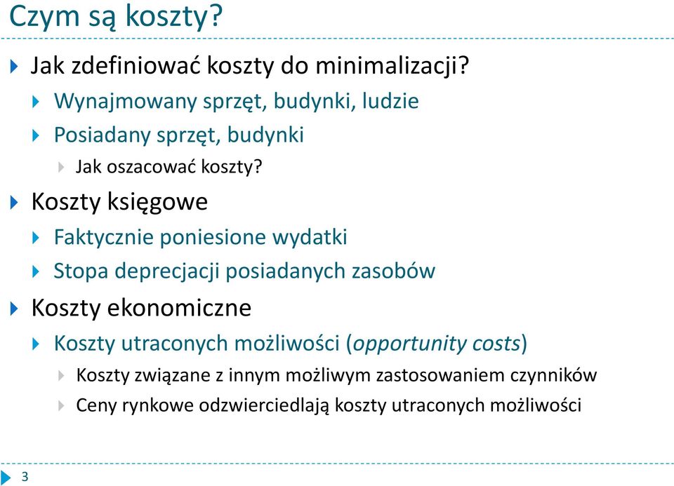 Koszty księgowe Faktycznie poniesione wydatki Stopa deprecjacji posiadanych zasobów Koszty ekonomiczne