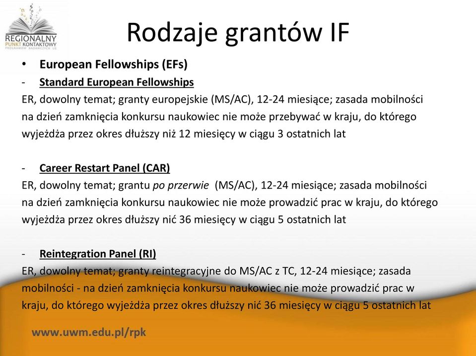 zasada mobilności na dzień zamknięcia konkursu naukowiec nie może prowadzić prac w kraju, do którego wyjeżdża przez okres dłuższy nić 36 miesięcy w ciągu 5 ostatnich lat - Reintegration Panel (RI)