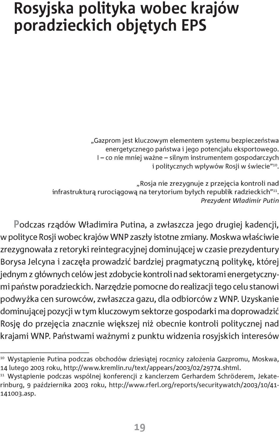 Rosja nie zrezygnuje z przejęcia kontroli nad infrastrukturą rurociągową na terytorium byłych republik radzieckich 11.