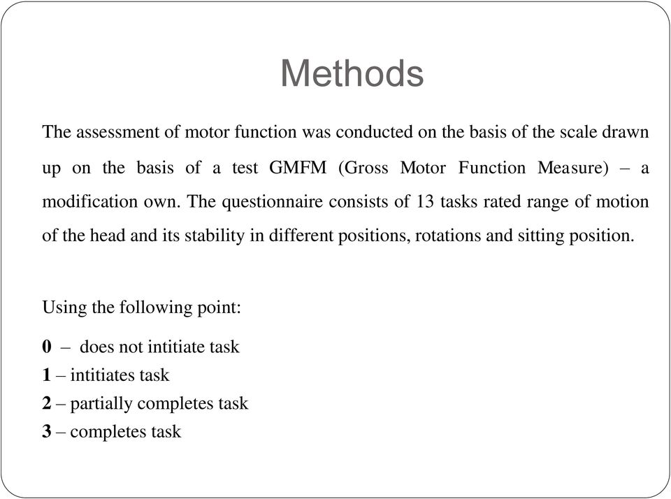 The questionnaire consists of 13 tasks rated range of motion of the head and its stability in different