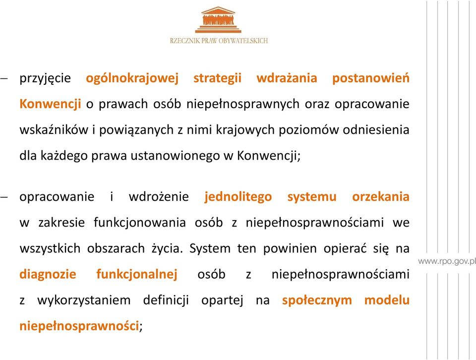 systemu orzekania w zakresie funkcjonowania osób z niepełnosprawnościami we wszystkich obszarach życia.