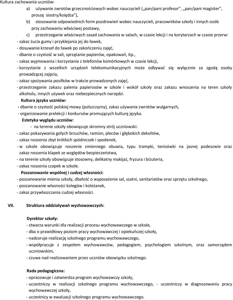 żucia gumy i przyklejania jej do ławek, - dosuwanie krzeseł do ławek po zakończeniu zajęć, - dbanie o czystość w sali, sprzątanie papierów, opakowań, itp.