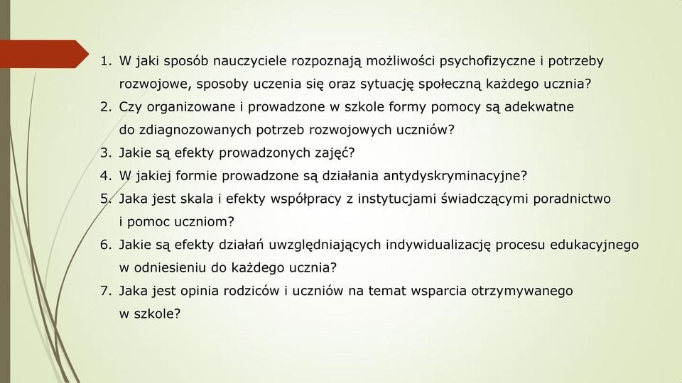 W jakiej formie prowadzone są działania antydyskryminacyjne? 5. Jaka jest skala i efekty współpracy z instytucjami świadczącymi poradnictwo i pomoc uczniom? 6.