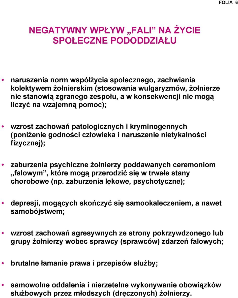 żołnierzy poddawanych ceremoniom falowym, które mogą przerodzić się w trwałe stany chorobowe (np.