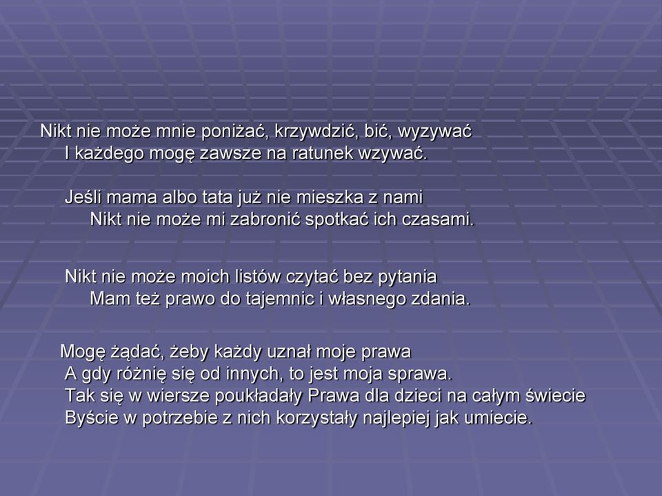 Nikt nie może moich listów czytać bez pytania Mam też prawo do tajemnic i własnego zdania.