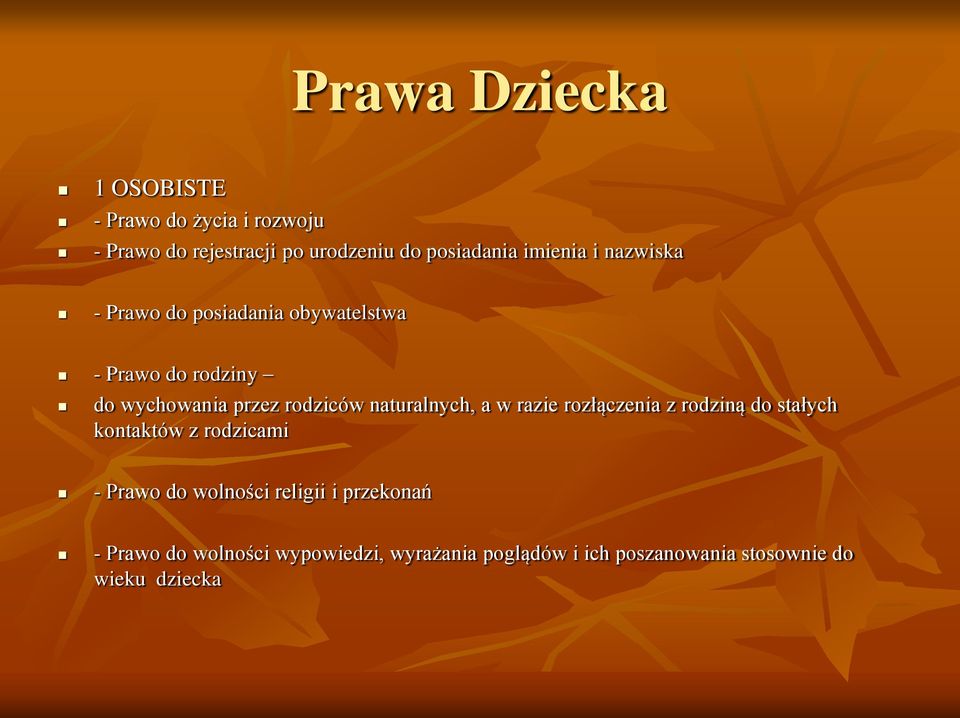 naturalnych, a w razie rozłączenia z rodziną do stałych kontaktów z rodzicami - Prawo do wolności