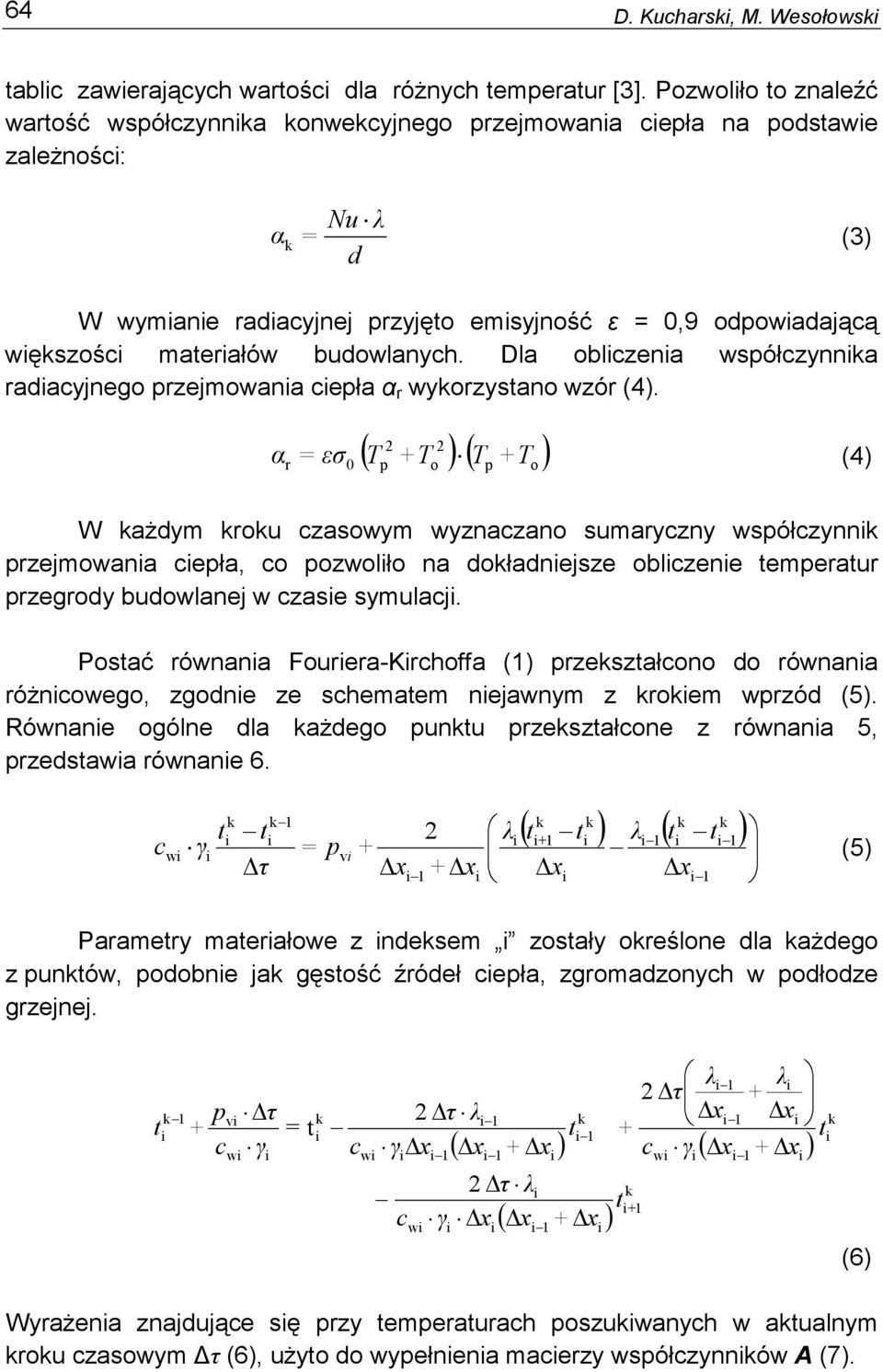 Dla oblczena współczynna radacyjnego przejmowana cepła α r wyorzysano wzór (4).