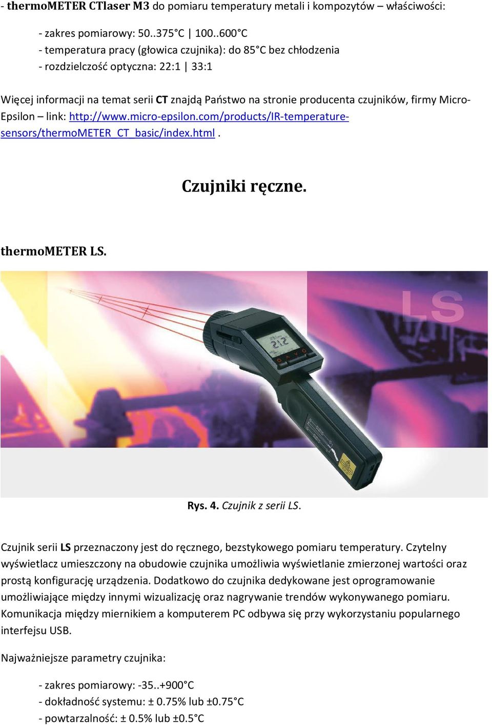 http://wwwmicro-epsiloncom/products/ir-temperaturesensors/thermometer_ct_basic/indexhtml Czujniki ręczne thermometer LS Rys 4 Czujnik z serii LS Czujnik serii LS przeznaczony jest do ręcznego,