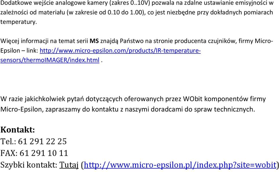 http://wwwmicro-epsiloncom/products/ir-temperaturesensors/thermoimager/indexhtml W razie jakichkolwiek pytań dotyczących oferowanych przez WObit komponentów firmy