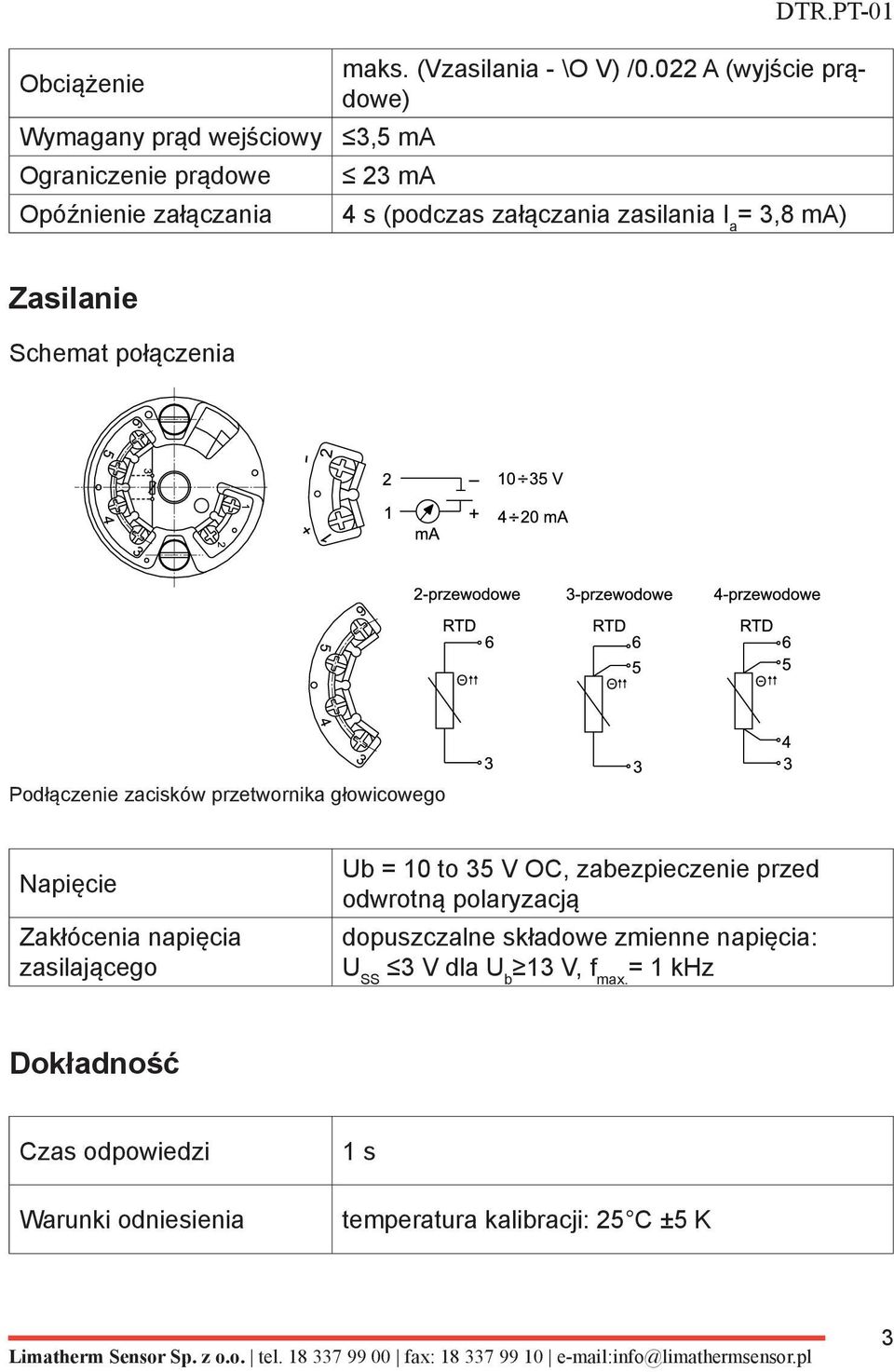 zacisków przetwornika głowicowego Napięcie Zakłócenia napięcia zasilającego Ub = 10 to 35 V OC, zabezpieczenie przed odwrotną