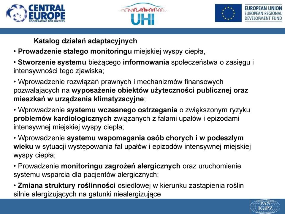 zwiększonym ryzyku problemów kardiologicznych związanych z falami upałów i epizodami intensywnej miejskiej wyspy ciepła; Wprowadzenie systemu wspomagania osób chorych i w podeszłym wieku w sytuacji