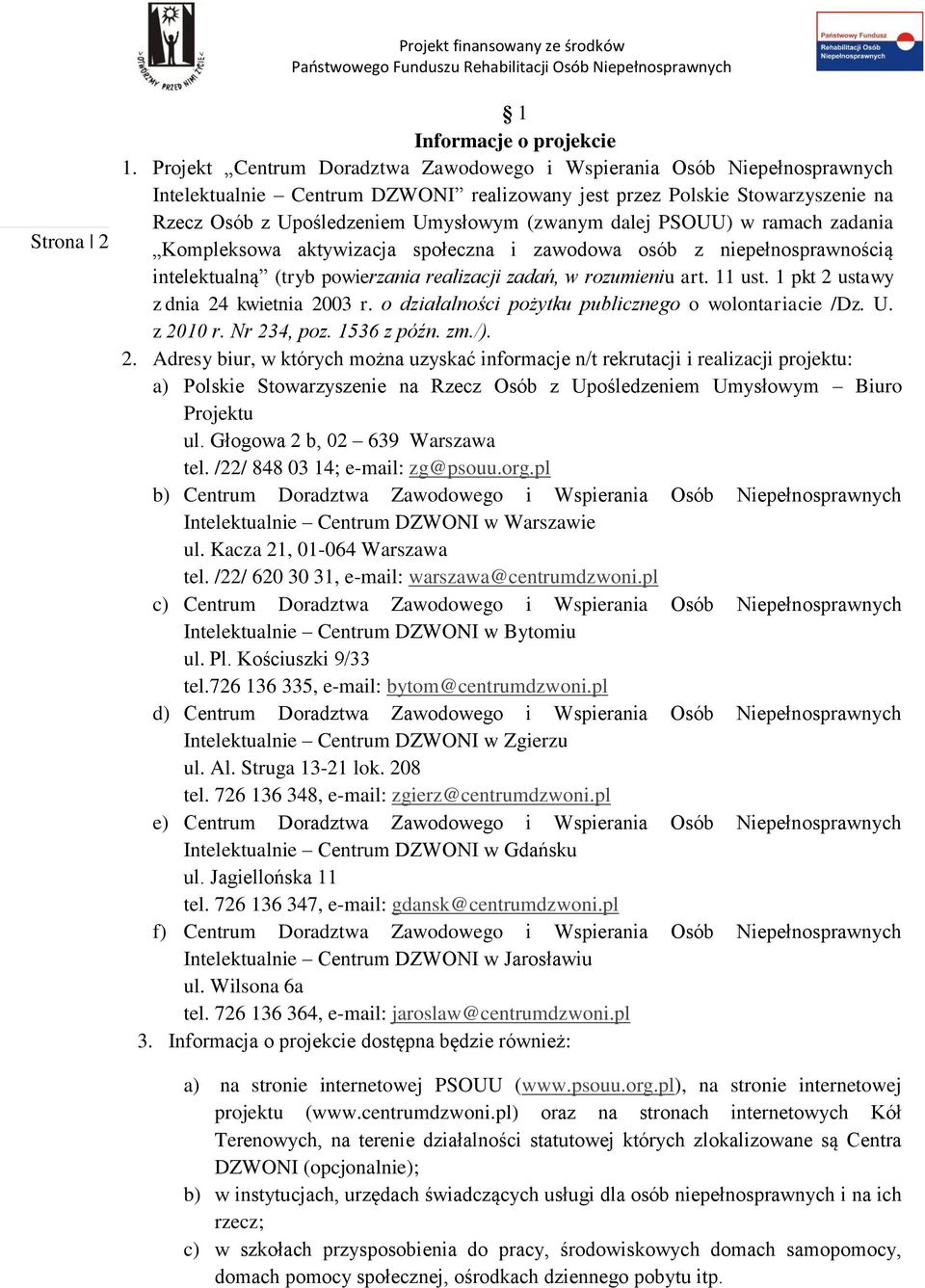 dalej PSOUU) w ramach zadania Kompleksowa aktywizacja społeczna i zawodowa osób z niepełnosprawnością intelektualną (tryb powierzania realizacji zadań, w rozumieniu art. 11 ust.