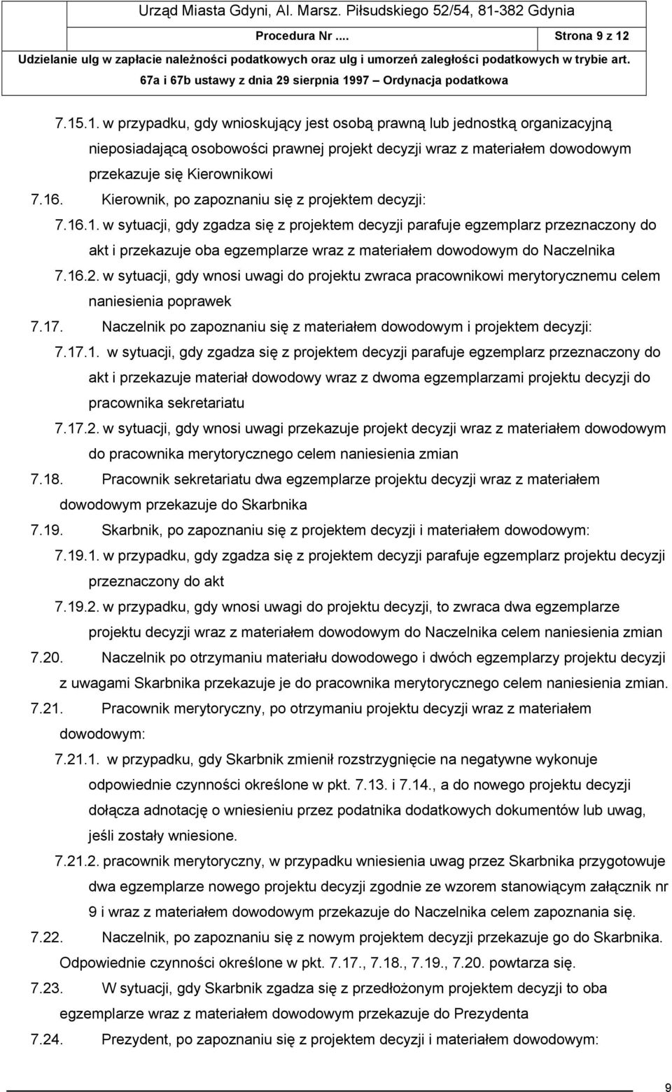Kierownik, po zapoznaniu się z projektem decyzji: 7.16