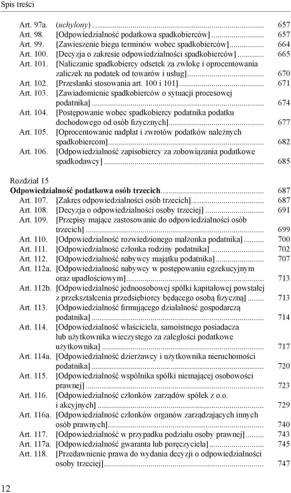 [Przesłanki stosowania art. 100 i 101]... 671 Art. 103. [Zawiadomienie spadkobierców o sytuacji procesowej podatnika]... 674 Art. 104.