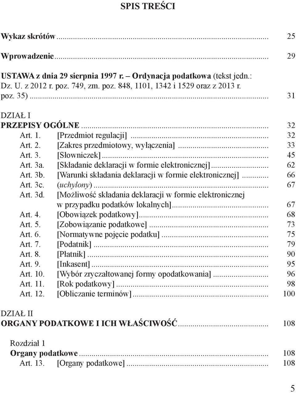 [Składanie deklaracji w formie elektronicznej]... 62 Art. 3b. [Warunki składania deklaracji w formie elektronicznej]... 66 Art. 3c. (uchylony)... 67 Art. 3d.