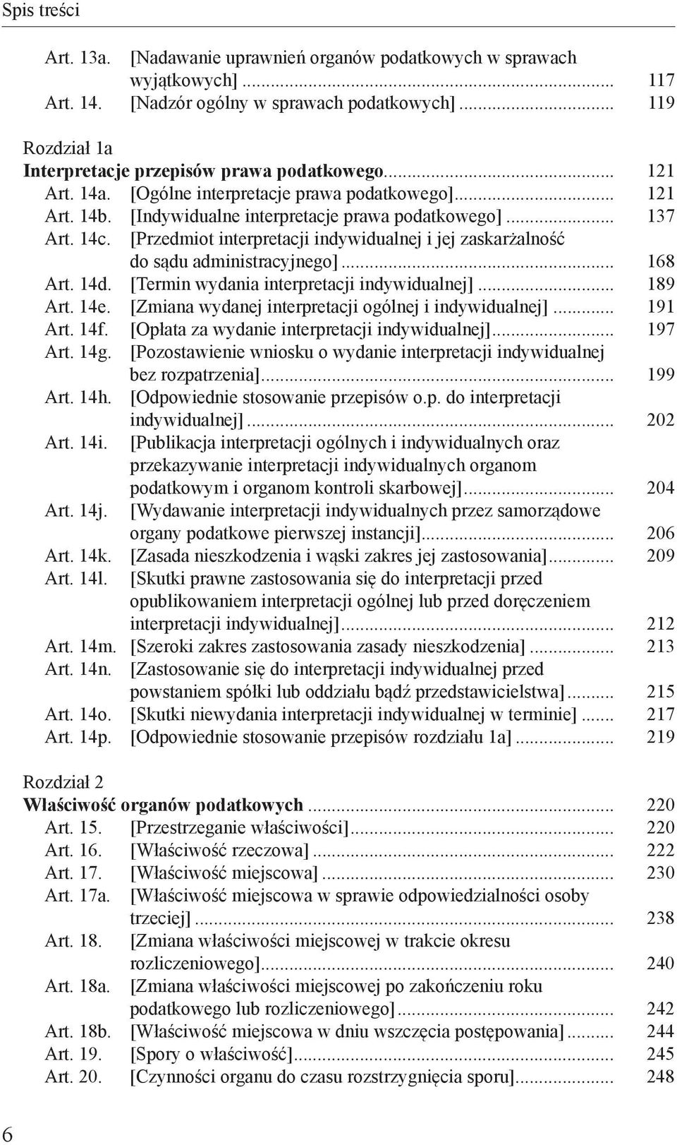 [Przedmiot interpretacji indywidualnej i jej zaskarżalność do sądu administracyjnego]... 168 Art. 14d. [Termin wydania interpretacji indywidualnej]... 189 Art. 14e.