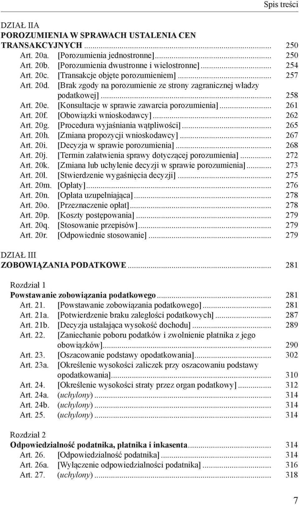 [Obowiązki wnioskodawcy]... 262 Art. 20g. [Procedura wyjaśniania wątpliwości]... 265 Art. 20h. [Zmiana propozycji wnioskodawcy]... 267 Art. 20i. [Decyzja w sprawie porozumienia]... 268 Art. 20j.