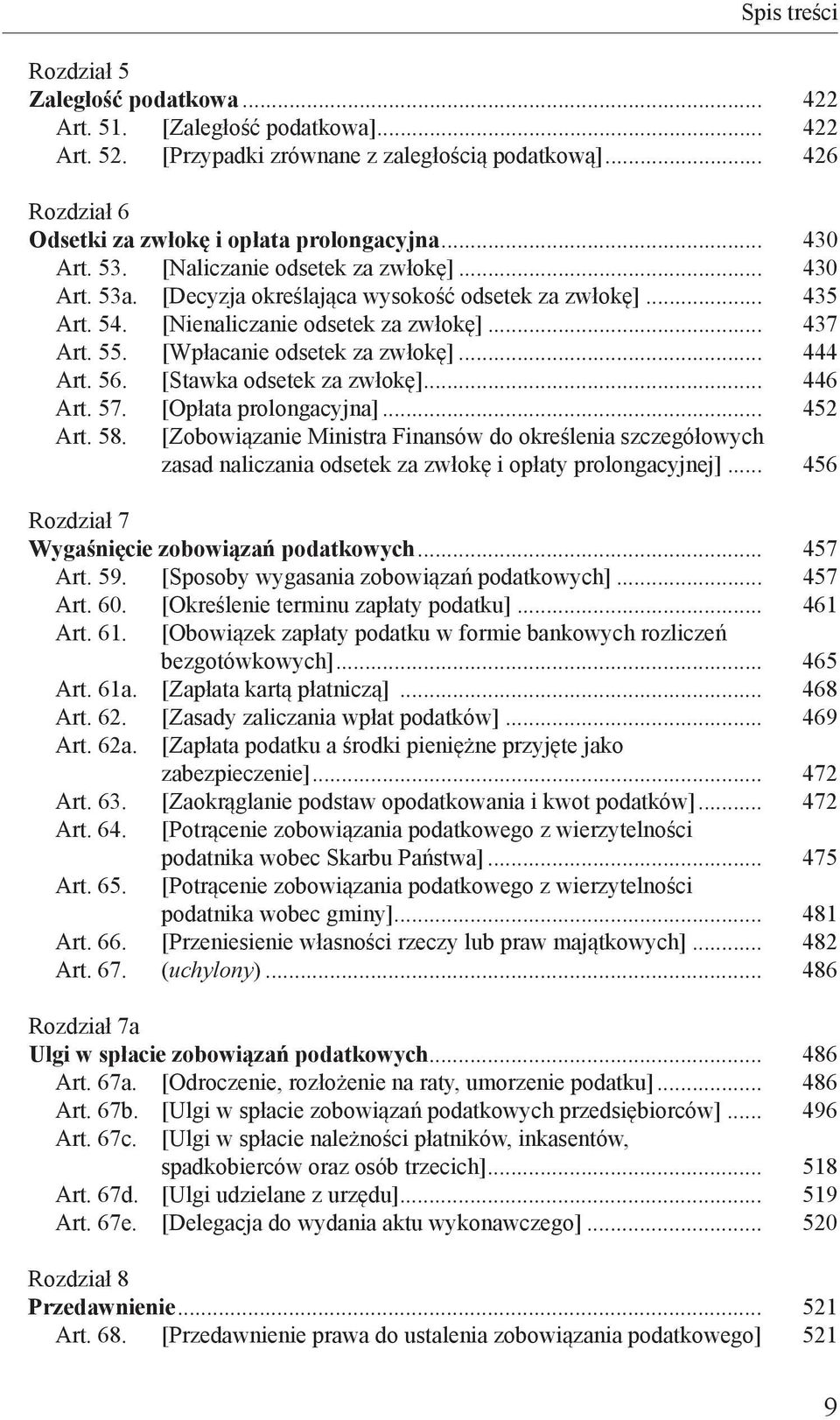 [Wpłacanie odsetek za zwłokę]... 444 Art. 56. [Stawka odsetek za zwłokę]... 446 Art. 57. [Opłata prolongacyjna]... 452 Art. 58.