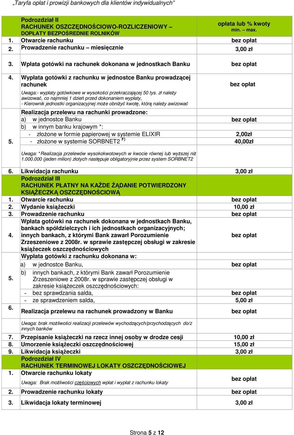 zł należy awizować, co najmniej 1 dzień przed dokonaniem wypłaty, - Kierownik jednostki organizacyjnej może obniżyć kwotę, którą należy awizować Realizacja przelewu na rachunki prowadzone: a) w
