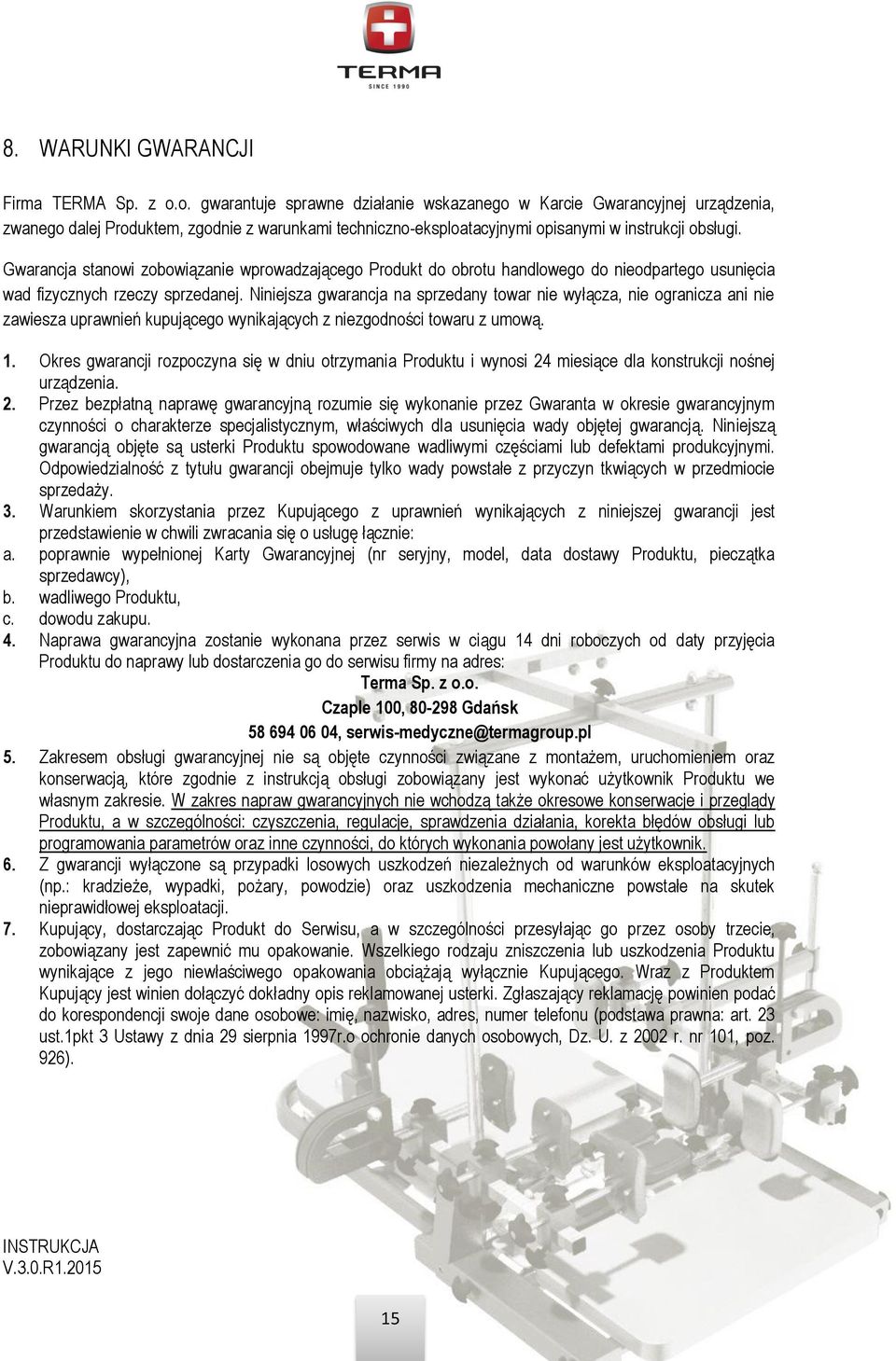 Gwarancja stanowi zobowiązanie wprowadzającego Produkt do obrotu handlowego do nieodpartego usunięcia wad fizycznych rzeczy sprzedanej.