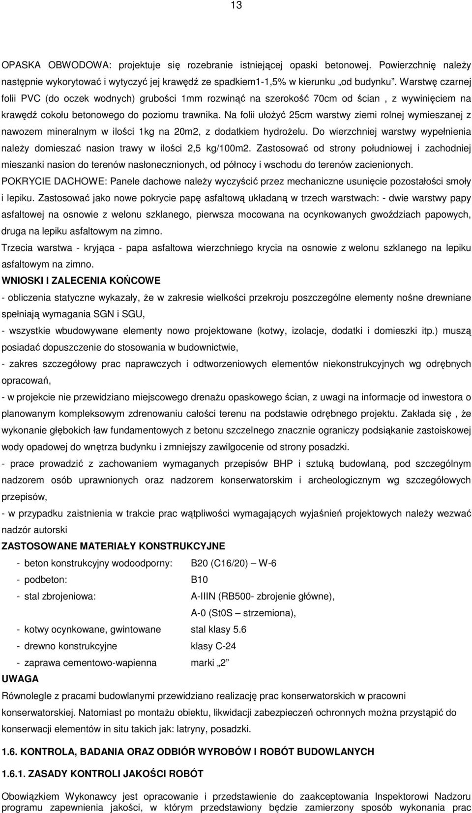 Na folii ułoŝyć 25cm warstwy ziemi rolnej wymieszanej z nawozem mineralnym w ilości 1kg na 20m2, z dodatkiem hydroŝelu.