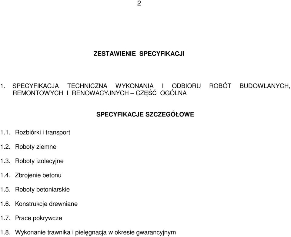 CZĘŚĆ OGÓLNA SPECYFIKACJE SZCZEGÓŁOWE 1.1. Rozbiórki i transport 1.2. Roboty ziemne 1.3.
