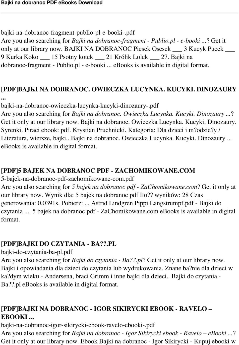 DINOZAURY bajki-na-dobranoc-owieczka-lucynka-kucyki-dinozaury-.pdf Are you also searching for Bajki na dobranoc. Owieczka Lucynka. Kucyki. Dinozaury? Get it only at our library now. Bajki na dobranoc. Owieczka Lucynka. Kucyki. Dinozaury. Syrenki.
