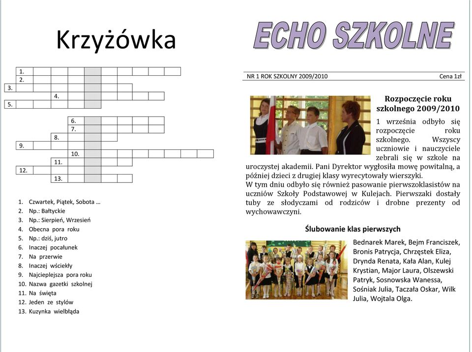 Kuzynka wielbłąda NR 1 ROK SZKOLNY 2009/2010 Cena 1zł Rozpoczęcie roku szkolnego 2009/2010 1 września odbyło się rozpoczęcie roku szkolnego.