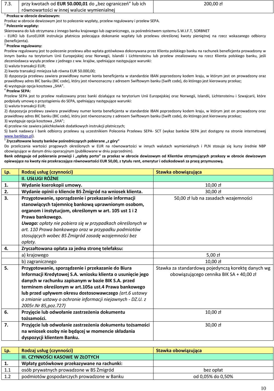 SEPA. 2 Polecenie wypłaty: Skierowana do lub otrzymana z innego banku krajowego lub zagranicznego, za pośrednictwem systemu S.W.I.F.