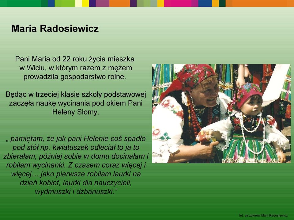 pamiętam, że jak pani Helenie coś spadło pod stół np.