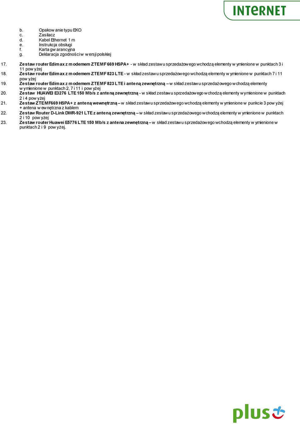 Edimax z modemem ZTE MF 823 LTE - w skład zestawu sprzedażowego wchodzą elementy w ymienione w punktach 7 i 11 pow yżej 19.