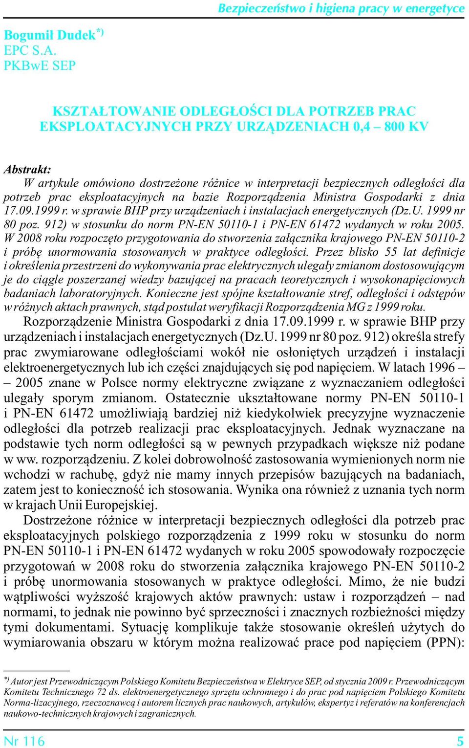 prac eksploatacyjnych na bazie Rozporządzenia Ministra Gospodarki z dnia 17.09.1999 r. w sprawie BHP przy urządzeniach i instalacjach energetycznych (Dz.U. 1999 nr 80 poz.