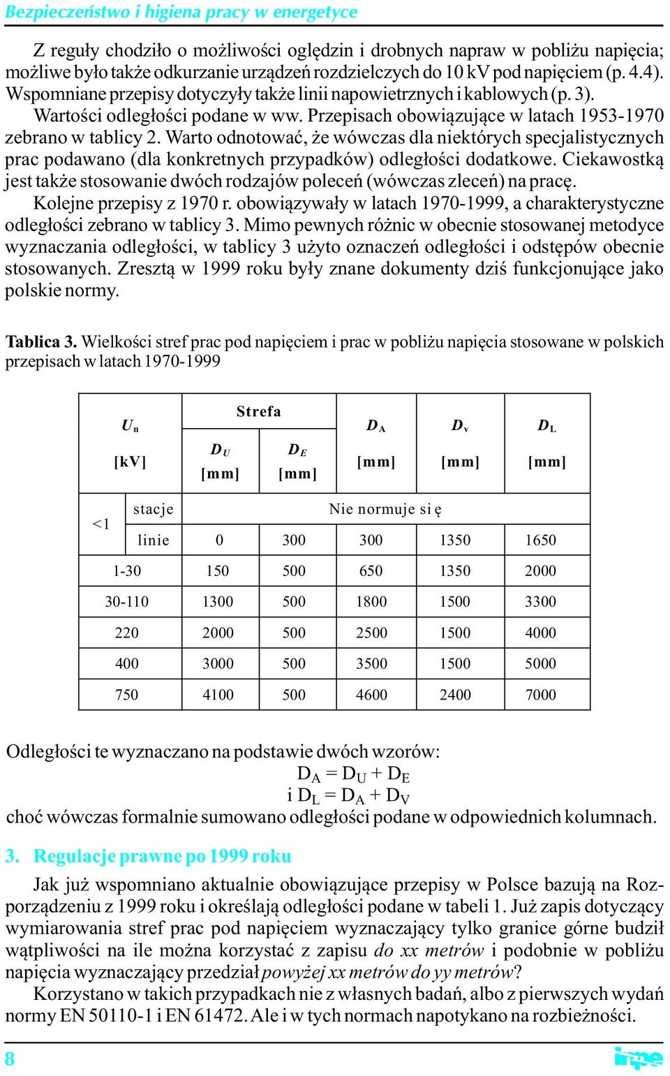 Warto odnotować, że wówczas dla niektórych specjalistycznych prac podawano (dla konkretnych przypadków) odległości dodatkowe.