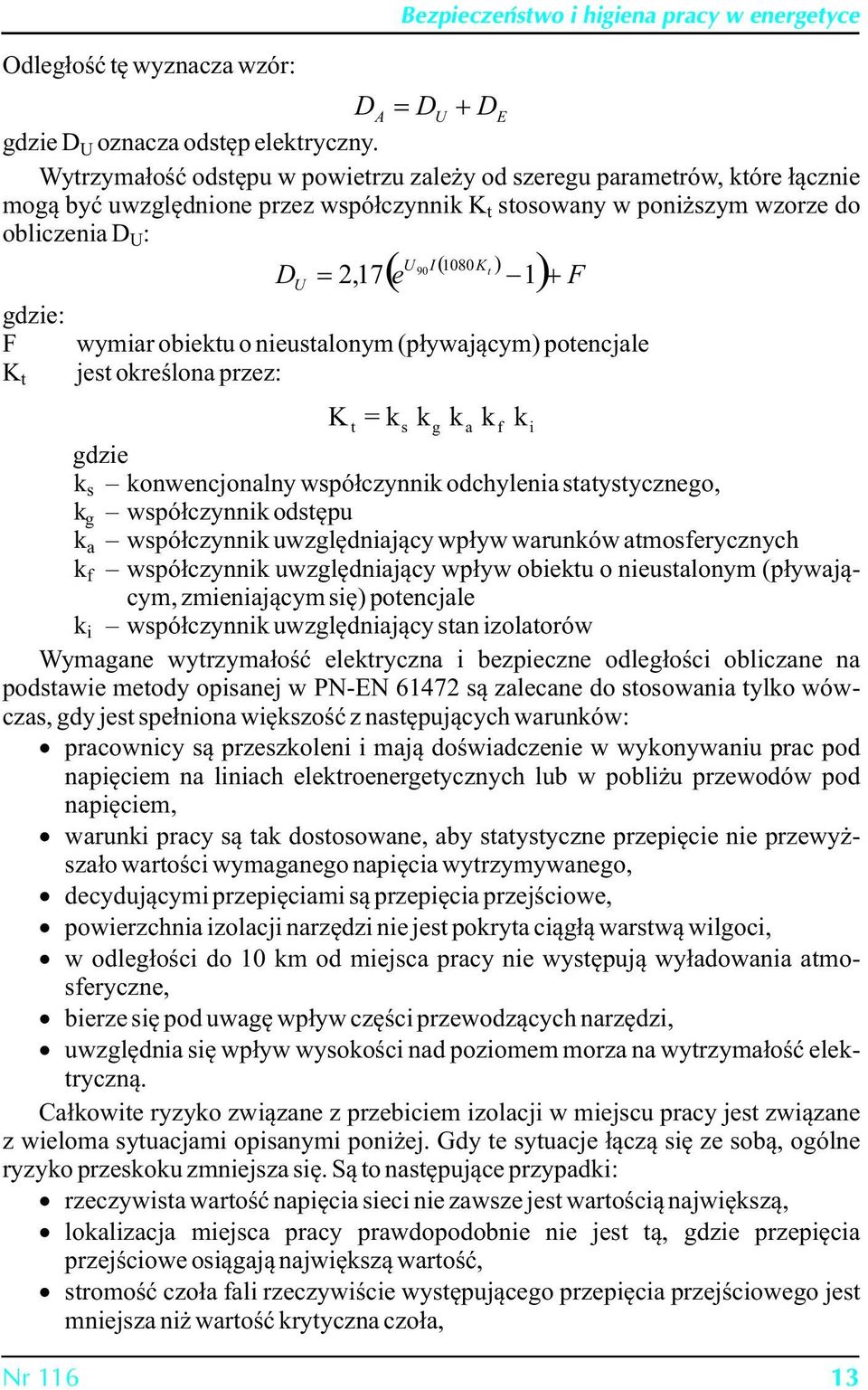 2,17 1)F +- gdzie: F wymiar obiektu o nieustalonym (pływającym) potencjale K jest określona przez: t K = k t s k gdzie k s konwencjonalny współczynnik odchylenia statystycznego, k g współczynnik