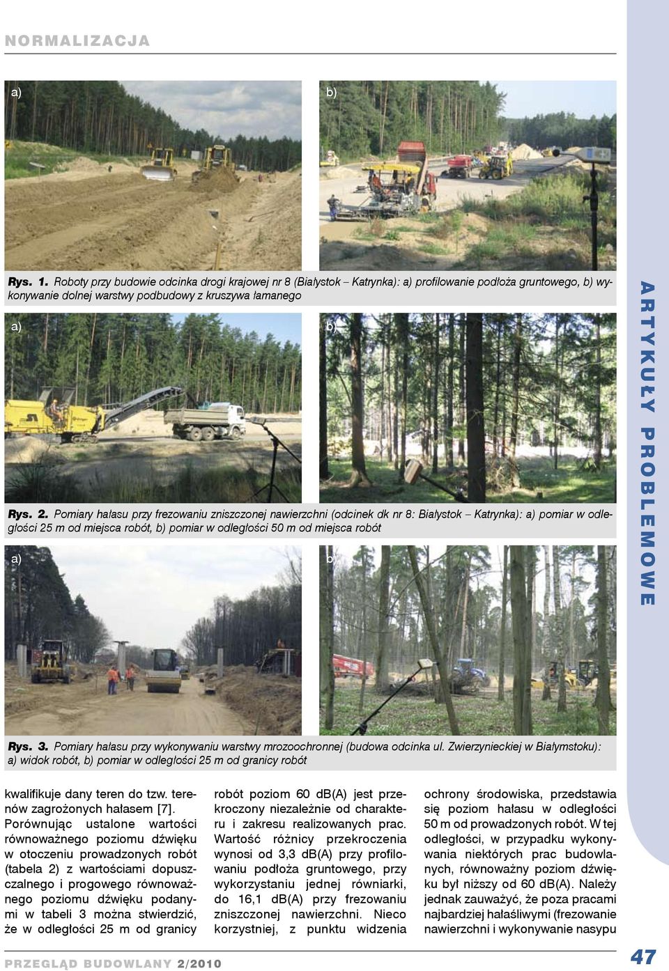 Pomiary hałasu przy wykonywaniu warstwy mrozoochronnej (budowa odcinka ul. Zwierzynieckiej w Białymstoku): a) widok robót, pomiar w odległości 25 m od granicy robót kwalifikuje dany teren do tzw.