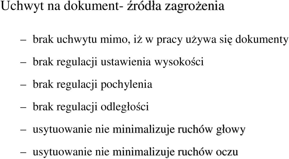 brak regulacji pochylenia brak regulacji odległości usytuowanie