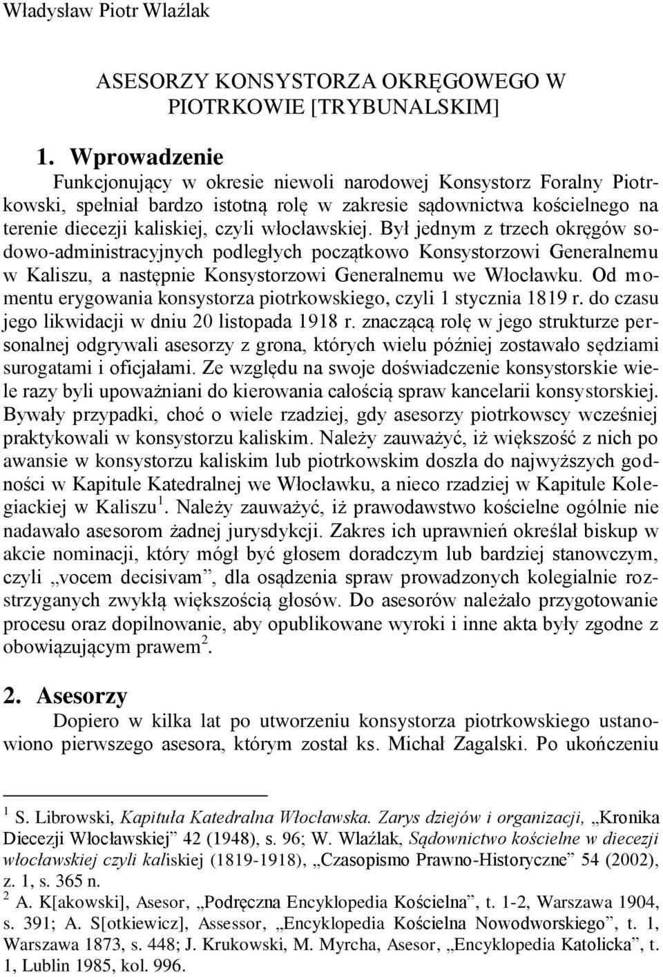 włocławskiej. Był jednym z trzech okręgów sodowo-administracyjnych podległych początkowo Konsystorzowi Generalnemu w Kaliszu, a następnie Konsystorzowi Generalnemu we Włocławku.