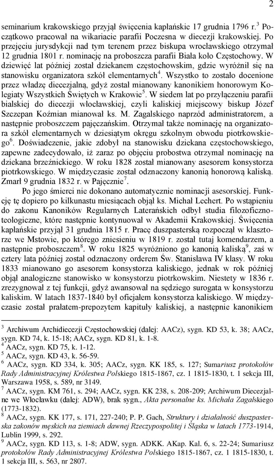 W dziewięć lat później został dziekanem częstochowskim, gdzie wyróżnił się na stanowisku organizatora szkół elementarnych 4.