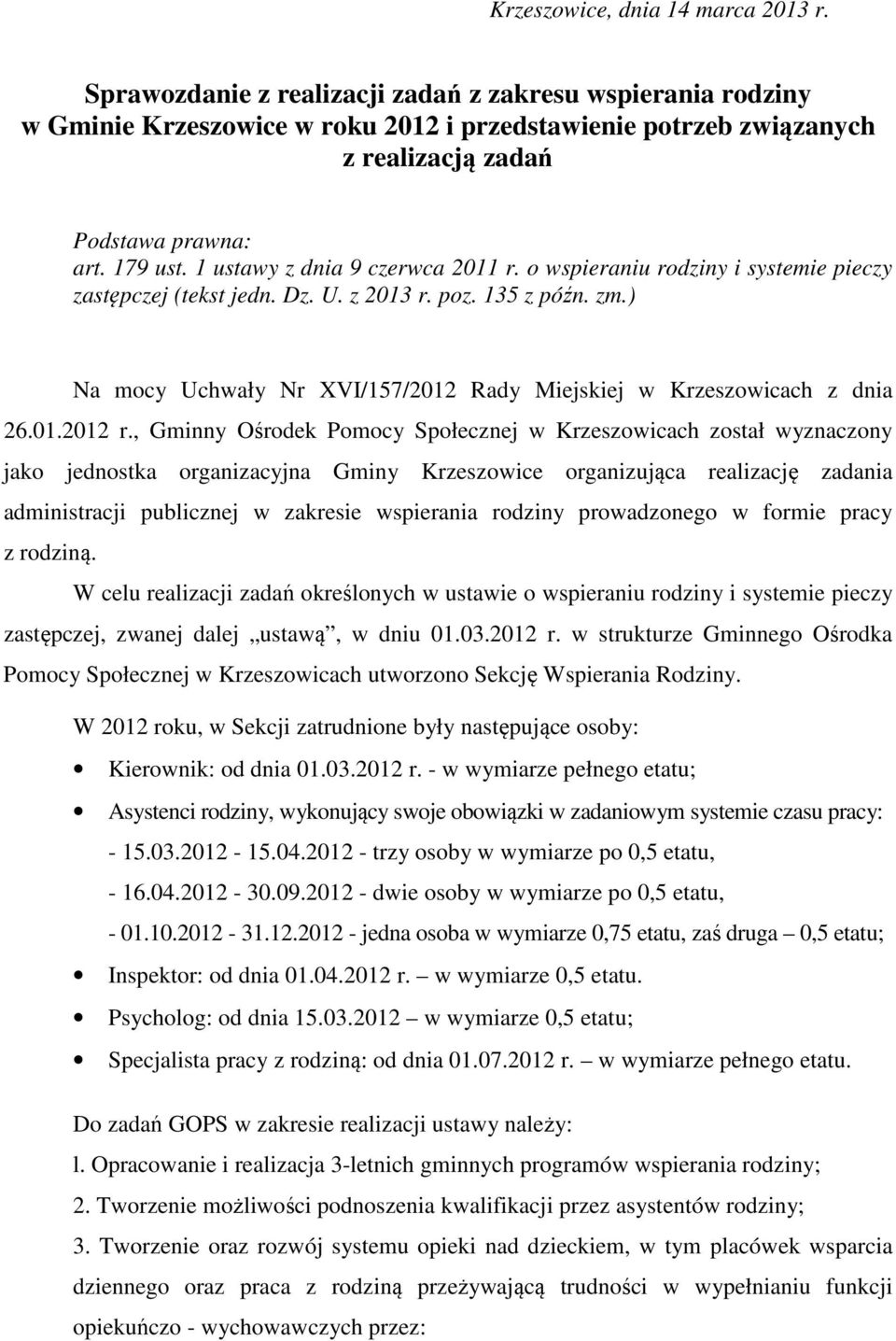 1 ustawy z dnia 9 czerwca 2011 r. o wspieraniu rodziny i systemie pieczy zastępczej (tekst jedn. Dz. U. z 2013 r. poz. 135 z późn. zm.