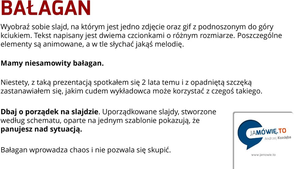 Mamy niesamowity bałagan.