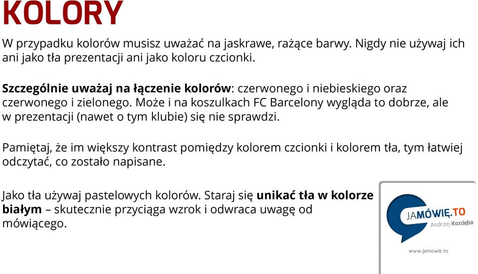 Może i na koszulkach FC Barcelony wygląda to dobrze, ale w prezentacji (nawet o tym klubie) się nie sprawdzi.